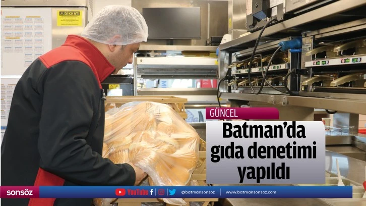 Batman'da gıda denetimi yapıldı