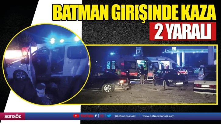 Batman girişinde kaza: 2 yaralı