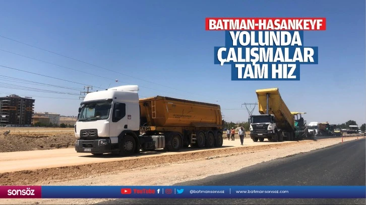 Batman-Hasankeyf yolunda çalışmalar tam hız