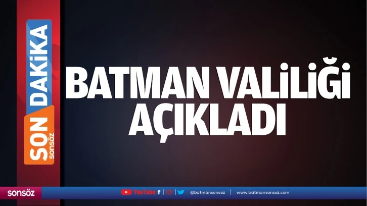 Batman valiliği açıkladı