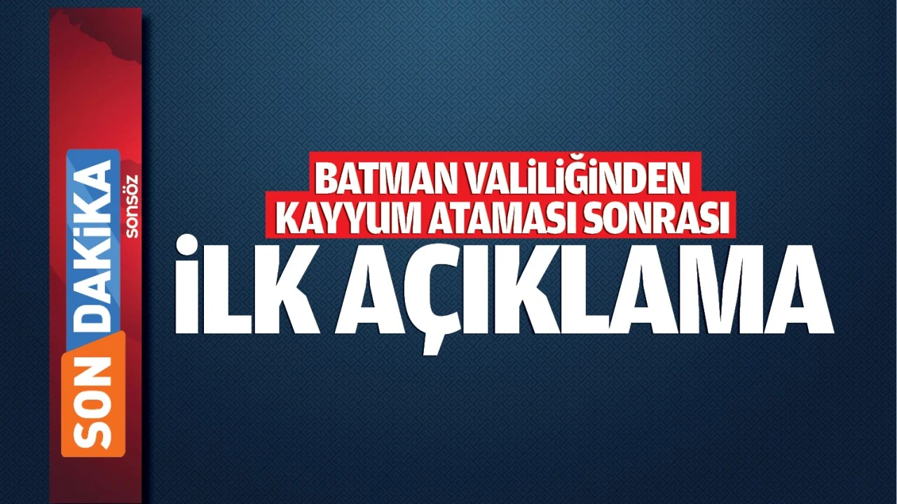 Batman Valiliğinden kayyum ataması sonrası ilk açıklama