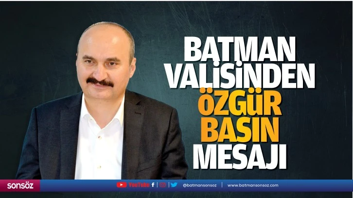 Batman Valisinden özgür basın mesajı