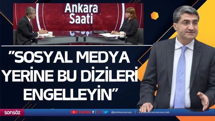 Batmanlı Vekil, ahlak dışı dizileri eleştirdi