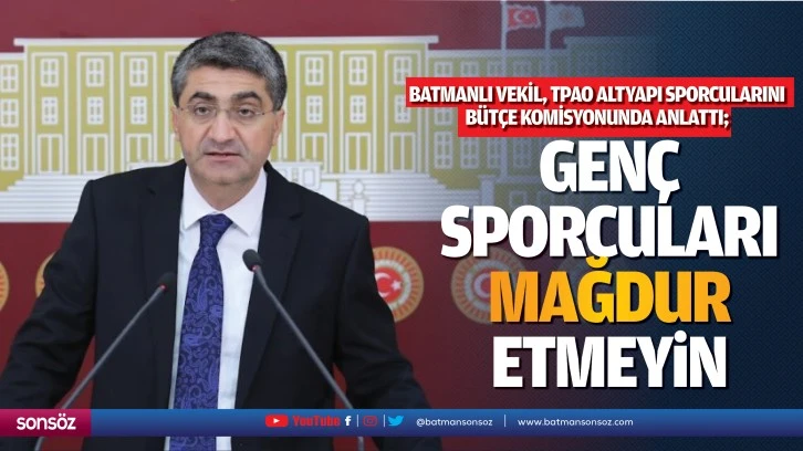 Batmanlı Vekil, TPAO altyapı sporcularını bütçe komisyonunda anlattı