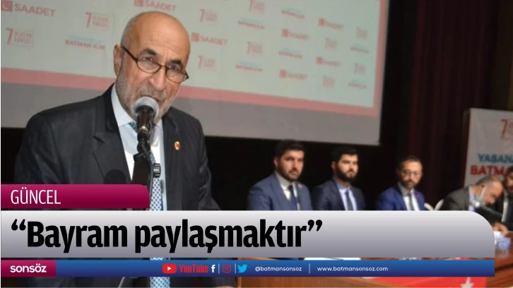 “Bayram paylaşmaktır”