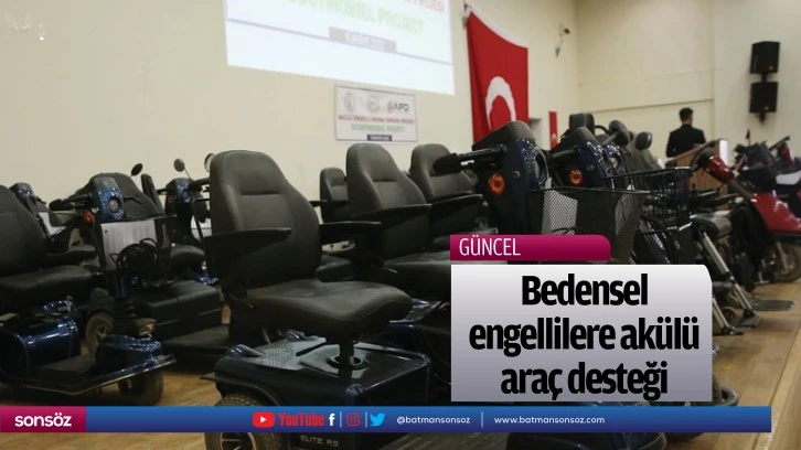 Bedensel engellilere akülü araç desteği