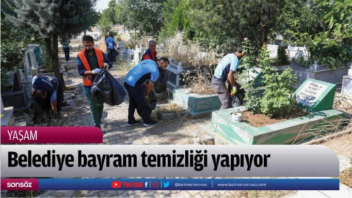 Belediye bayram temizliği yapıyor