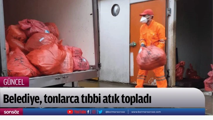 Belediye, tonlarca tıbbi atık topladı