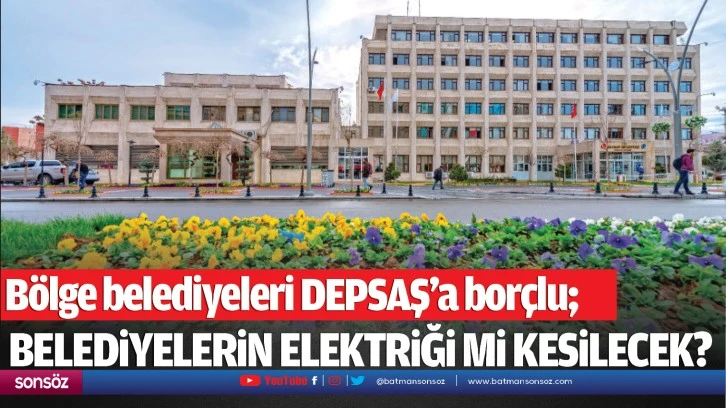 Belediyelerin elektriği mi kesilecek?