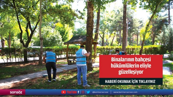 Binalarının bahçesi hükümlülerin eliyle güzelleşiyor