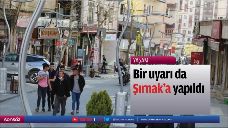 Bir uyarı da Şırnak’a yapıldı