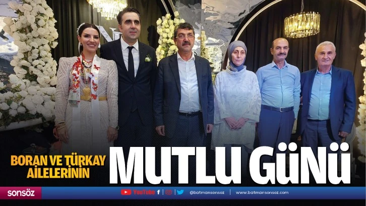 Boran ve Türkay ailelerinin mutlu günü