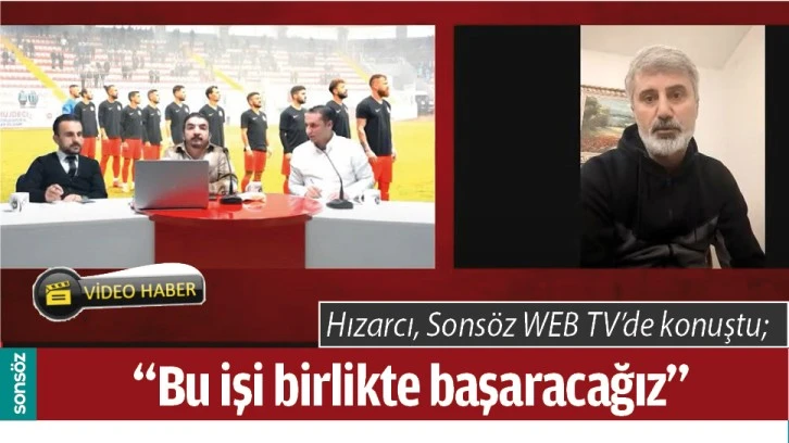 “BU İŞİ BİRLİKTE BAŞARACAĞIZ” 