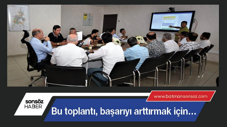 Bu toplantı, başarıyı arttırmak için…