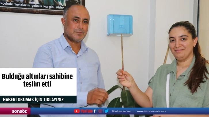 Bulduğu altınları sahibine teslim etti