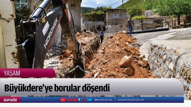 Büyükdere’ye borular döşendi