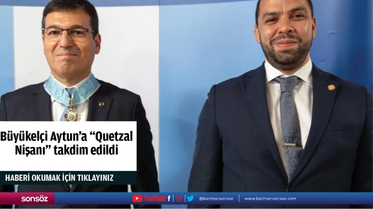 Büyükelçi Aytun'a "Quetzal Nişanı" takdim edildi