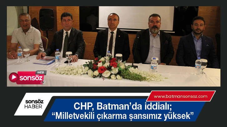 CHP, Batman’da iddialı