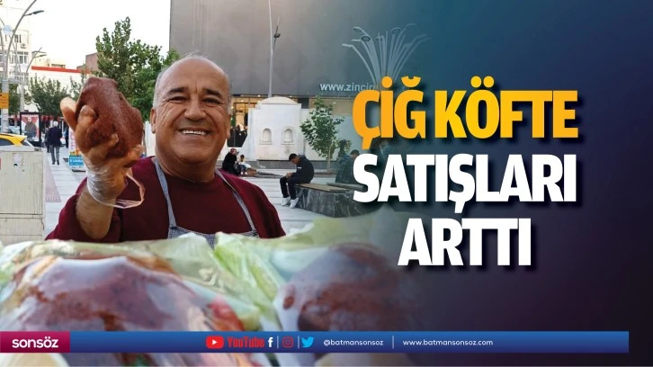 Çiğ köfte satışları arttı