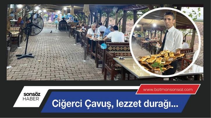 CİĞERCİ ÇAVUŞ, LEZZET DURAĞI...