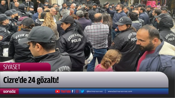 Cizre’de 24 gözaltı!