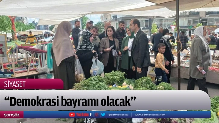 “Demokrasi bayramı olacak”