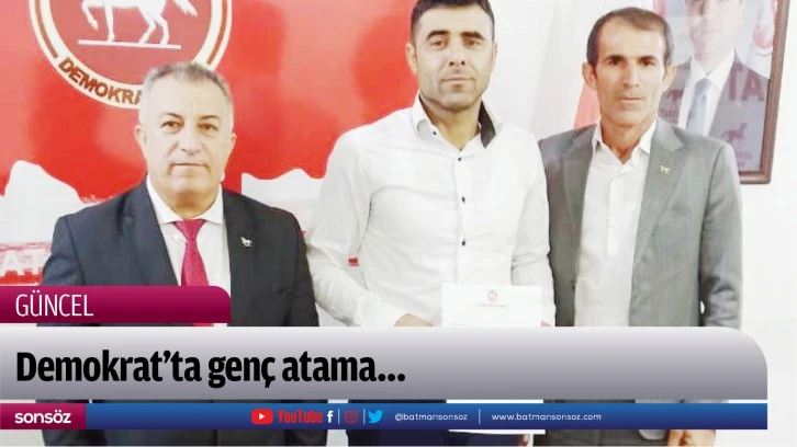 Demokrat’ta genç atama…