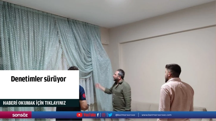 Denetimler sürüyor