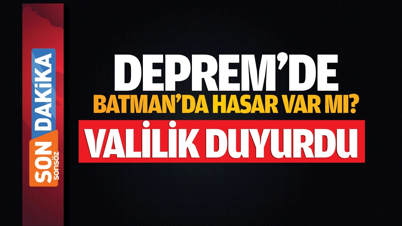 Deprem’de Batman’da hasar var mı? Valilik duyurdu