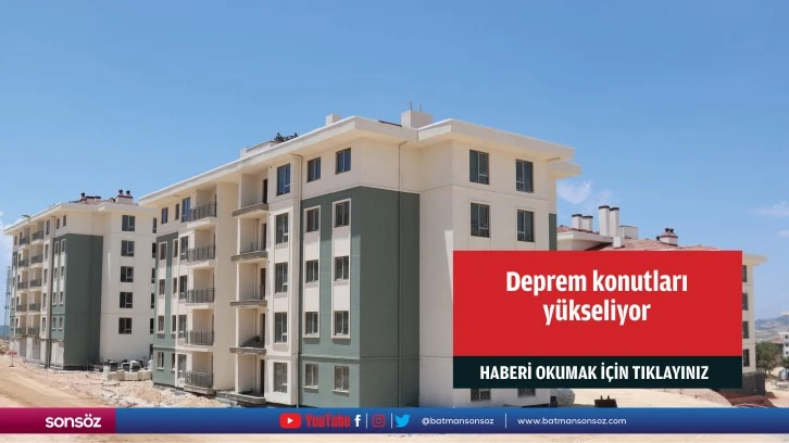 Deprem konutları yükseliyor