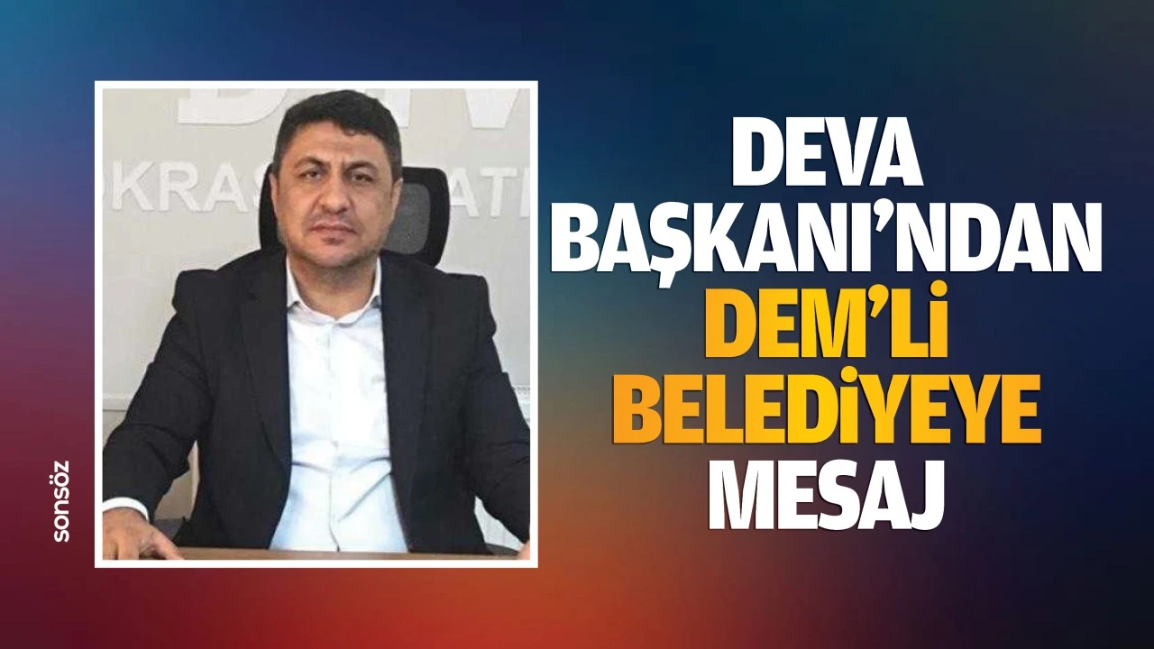 DEVA Başkanı’ndan DEM’li Belediyeye mesaj