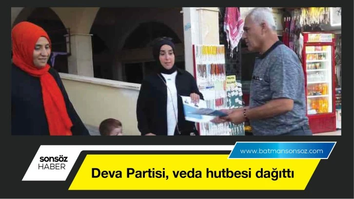 Deva Partisi, veda hutbesi dağıttı