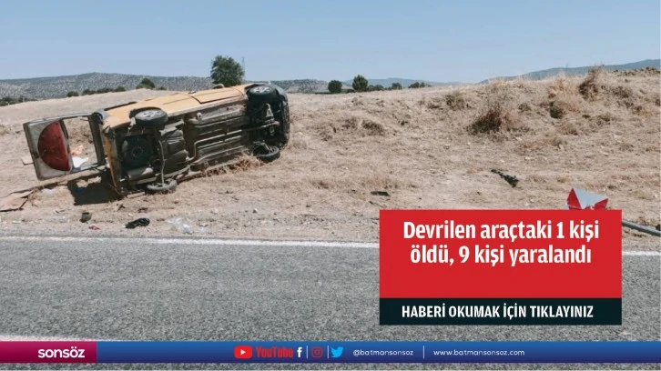 Devrilen araçtaki 1 kişi öldü, 9 kişi yaralandı