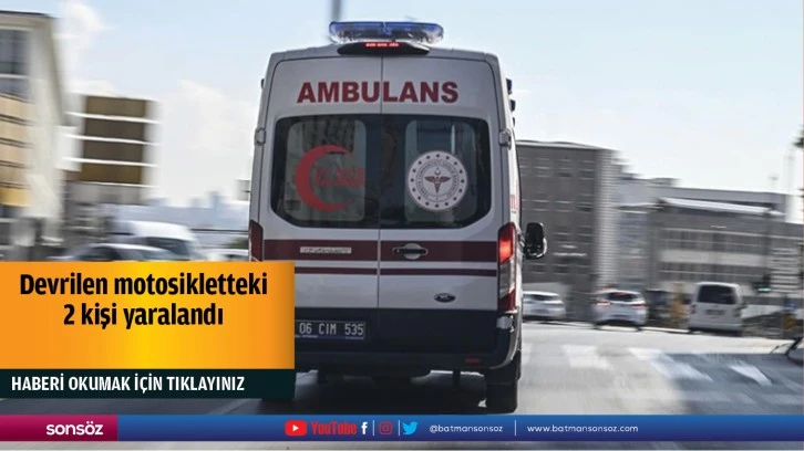 Devrilen motosikletteki 2 kişi yaralandı