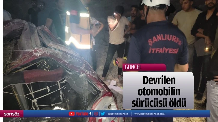 Devrilen otomobilin sürücüsü öldü