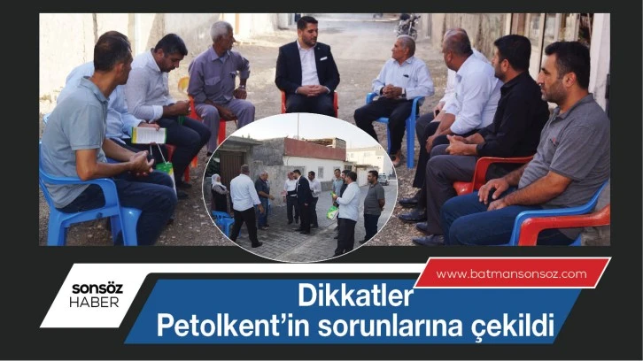 Dikkatler, Petolkent’in sorunlarına çekildi