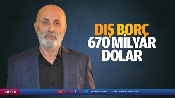 Dış borç 670 milyar dolar…