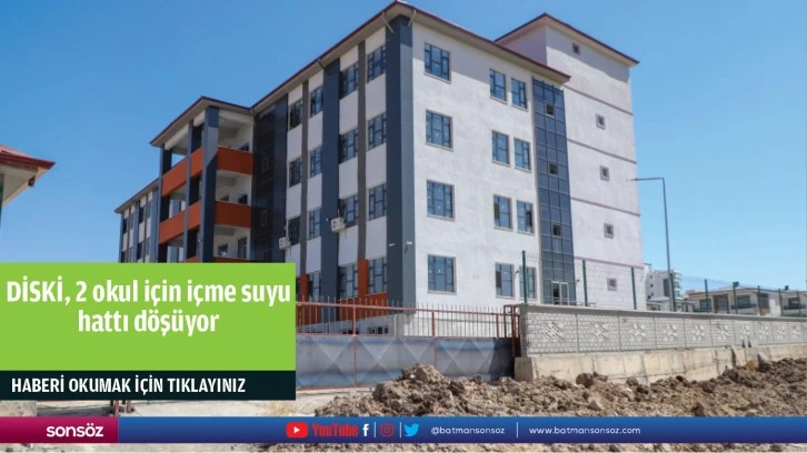 DİSKİ, 2 okul için içme suyu hattı döşüyor