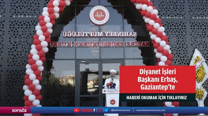 Diyanet İşleri Başkanı Erbaş, Gaziantep'te