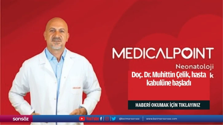 Doç. Dr. Muhittin Çelik, hasta kabulüne başladı