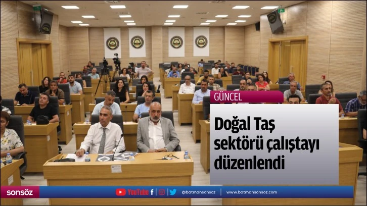 Doğal Taş Sektörü çalıştayı düzenlendi