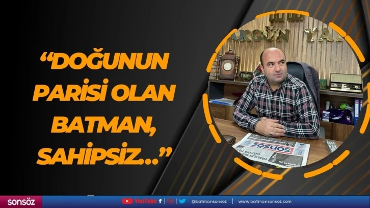 “Doğunun Parisi olan Batman, sahipsiz…”