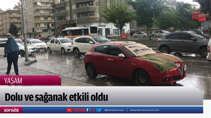 Dolu ve sağanak etkili oldu