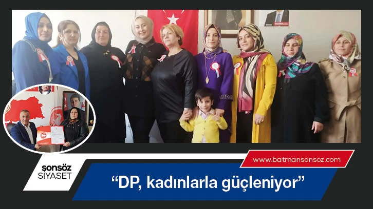 “DP, kadınlarla güçleniyor”