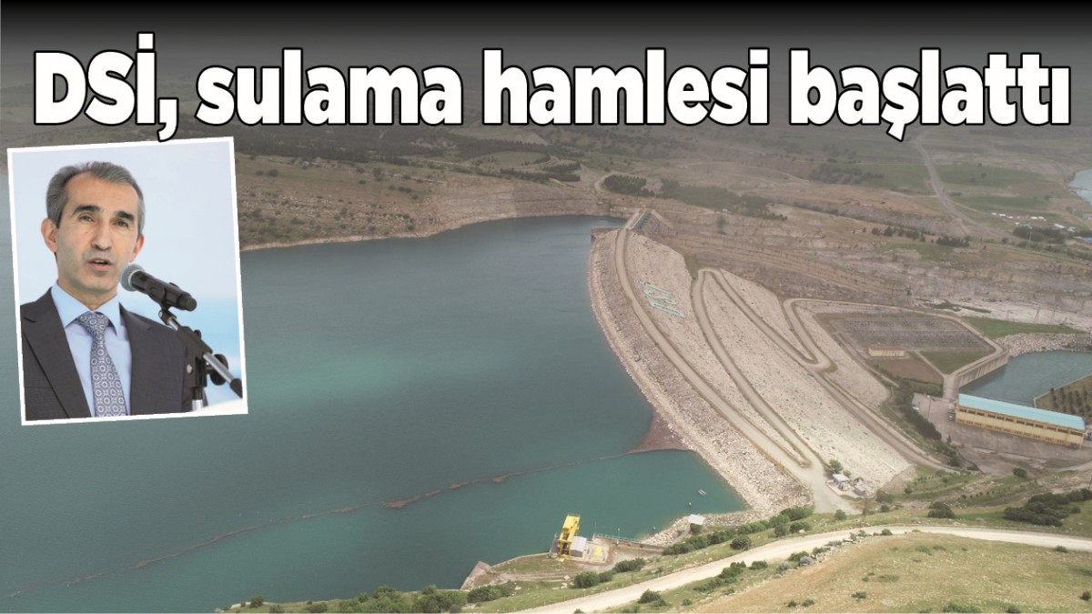 DSİ, SULAMA HAMLESİ BAŞLATTI