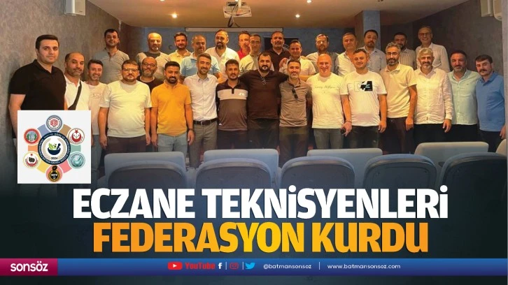 Eczane teknisyenleri federasyon kurdu