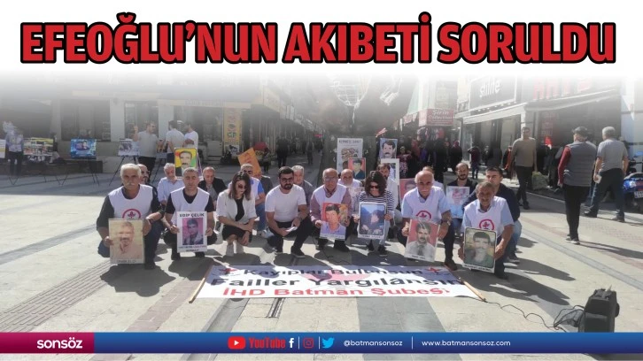 Efeoğlu’nun akıbeti soruldu