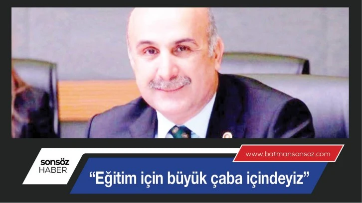 “Eğitim için büyük çaba içindeyiz”