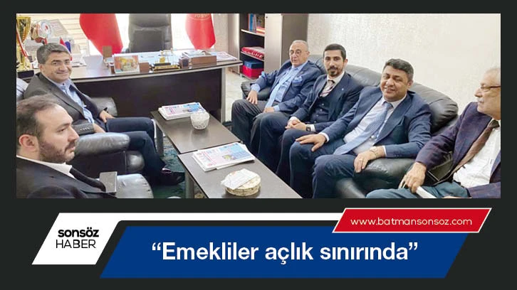 “Emekliler açlık sınırında”