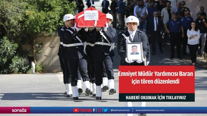 Emniyet Müdür Yardımcısı Baran için tören düzenlendi